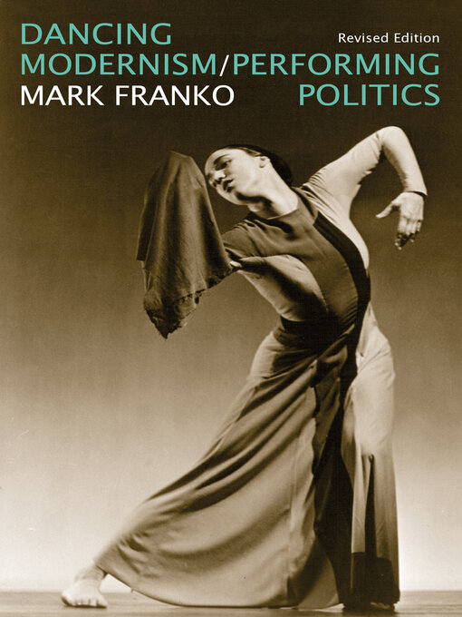 Title details for Dancing Modernism / Performing Politics by Mark Franko - Available